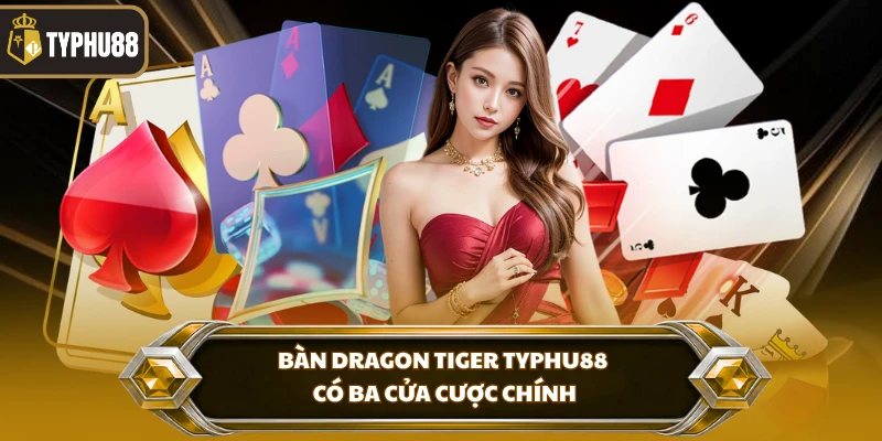 Dragon Tiger Typhu88 - Bàn So Kè Rồng Hổ Tốc Độ Cao % Bàn dragon tiger Typhu88 có ba cửa cược chính