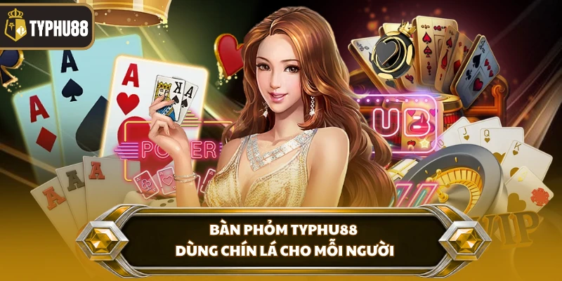 Bàn phỏm Typhu88 dùng chín lá cho mỗi người