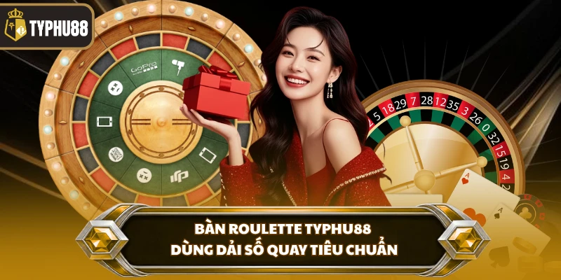 Roulette Typhu88 - Bàn Cược Trực Tuyến Dễ Tiếp Cận % Bàn roulette Typhu88 dùng dải số quay tiêu chuẩn