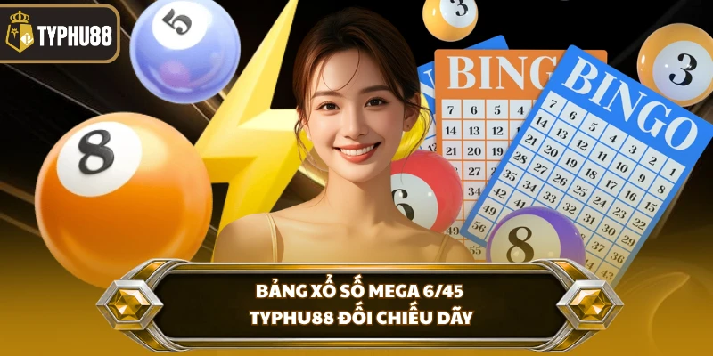 Xổ Số Mega 6/45 Typhu88 - Theo Dõi Kỳ Quay Chính Xác % Bảng xổ số mega 6/45 Typhu88 đối chiếu dãy