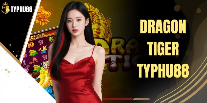 Dragon Tiger Typhu88 - Bàn So Kè Rồng Hổ Tốc Độ Cao % Dragon Tiger Typhu88 - Bàn So Kè Rồng Hổ Tốc Độ Cao