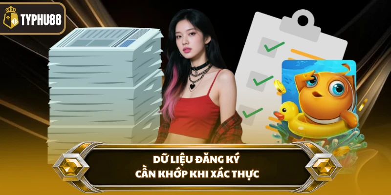 Dữ liệu đăng ký cần khớp khi xác thực
