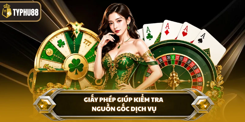Giới thiệu Typhu88 % Giấy phép giúp kiểm tra nguồn gốc dịch vụ