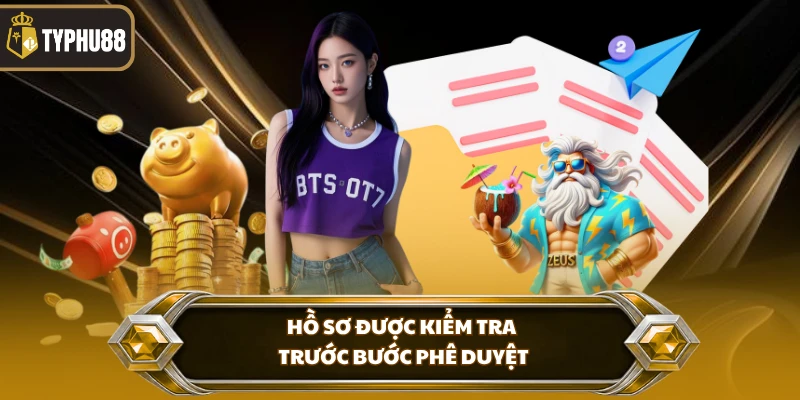 Hướng Dẫn Đăng Ký Đại Lý Typhu88 % Hồ sơ được kiểm tra trước bước phê duyệt
