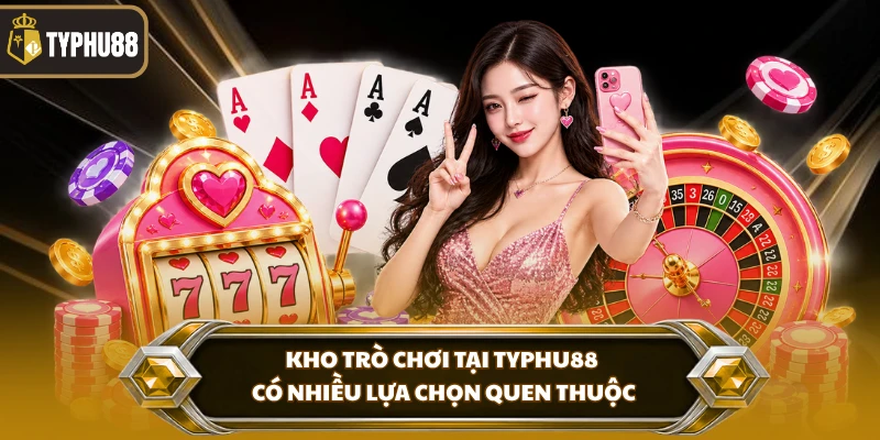 Giới thiệu Typhu88 % Kho trò chơi tại Typhu88 có nhiều lựa chọn quen thuộc