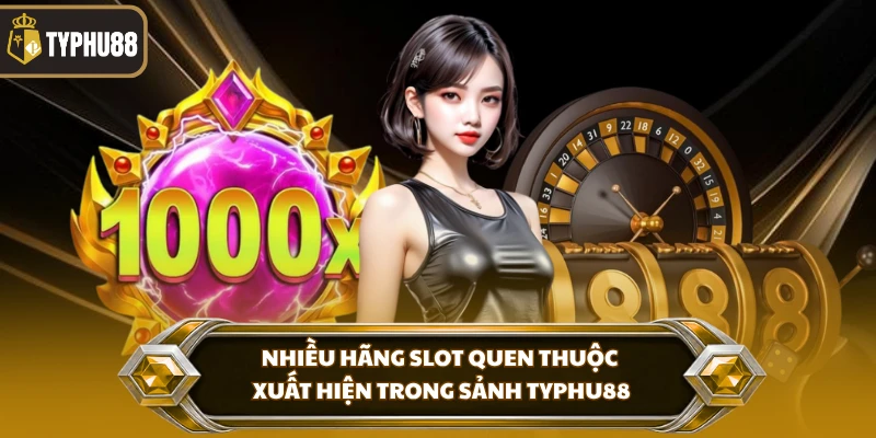 Game Slots Typhu88 % Nhiều hãng slot quen thuộc xuất hiện trong sảnh Typhu88