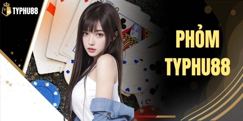 Phỏm Typhu88 - Hướng Dẫn Luật Chơi Và Mẹo Đánh Bài