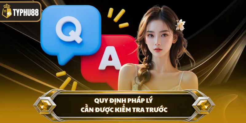 Câu hỏi thường gặp tại Typhu88 % Quy định pháp lý cần được kiểm tra trước