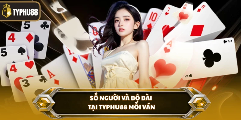 Tiến Lên Miền Nam Typhu88 - Luật Chơi Và Mẹo Đánh Hay % Số người và bộ bài tại Typhu88 mỗi ván