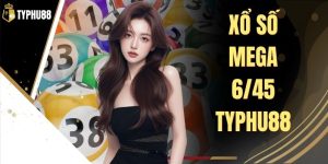 Xổ Số Mega 6/45 Typhu88 - Theo Dõi Kỳ Quay Chính Xác